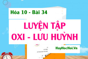 Bài tập luyện tập Oxi (O) Lưu huỳnh (S) - Hóa 10 bài 34